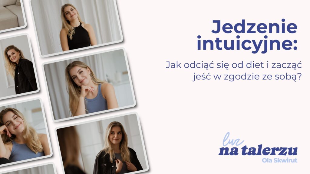 Jak odciąć się od diet i zacząć jeść w zgodzie ze sobą?