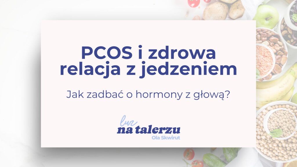 PCOS i zdrowa relacja z jedzeniem
